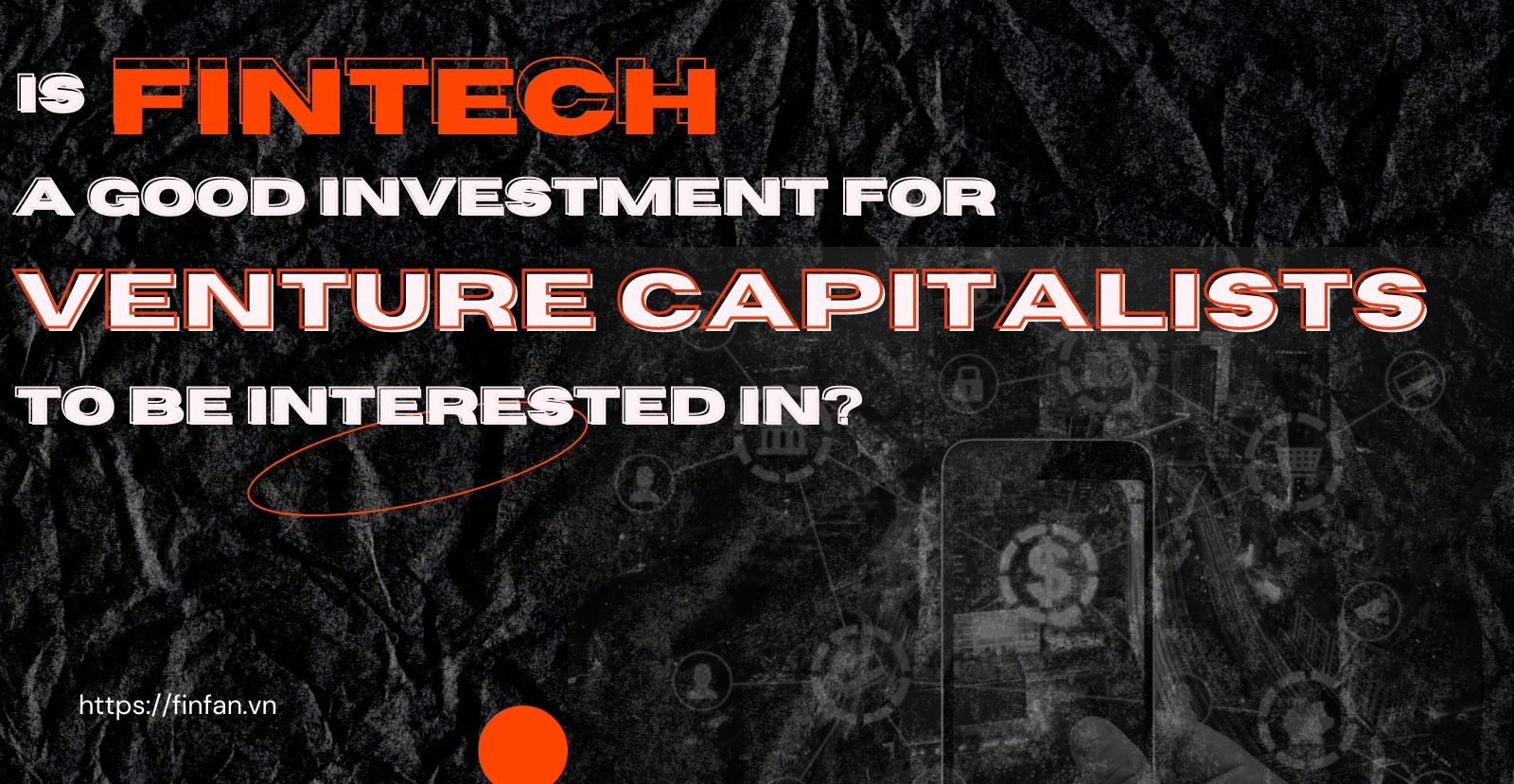 Is fintech a good investment for venture capitalists to be interested in?