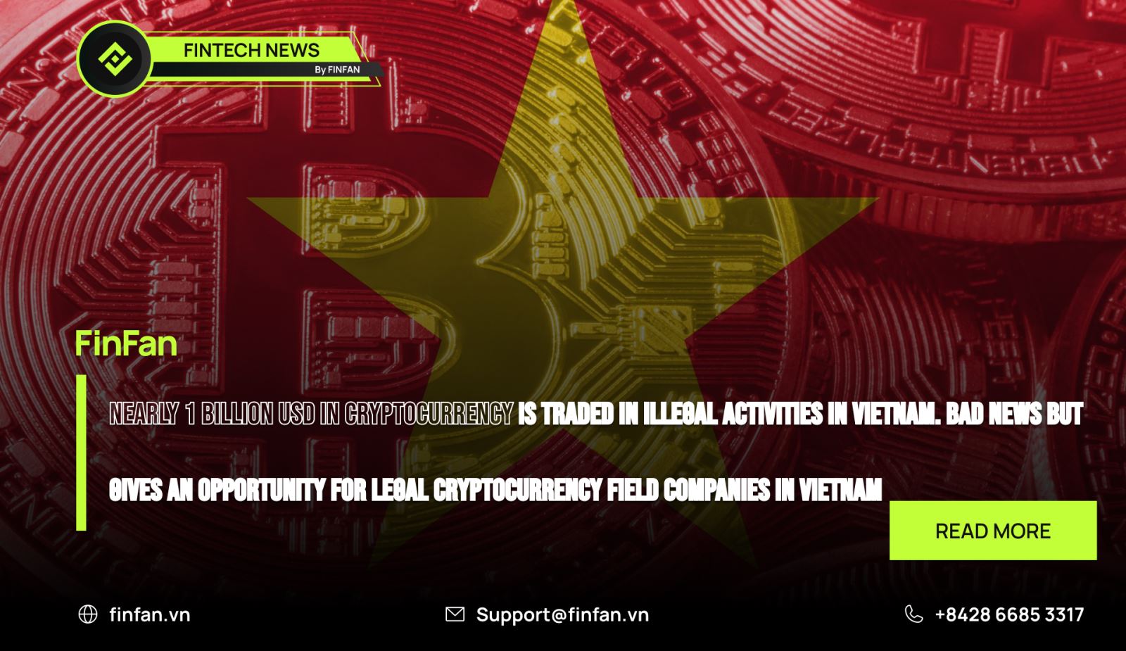 Nearly 1 billion USD in cryptocurrency is traded in illegal activities in Vietnam. Bad news but gives an opportunity for legal cryptocurrency field companies in Vietnam